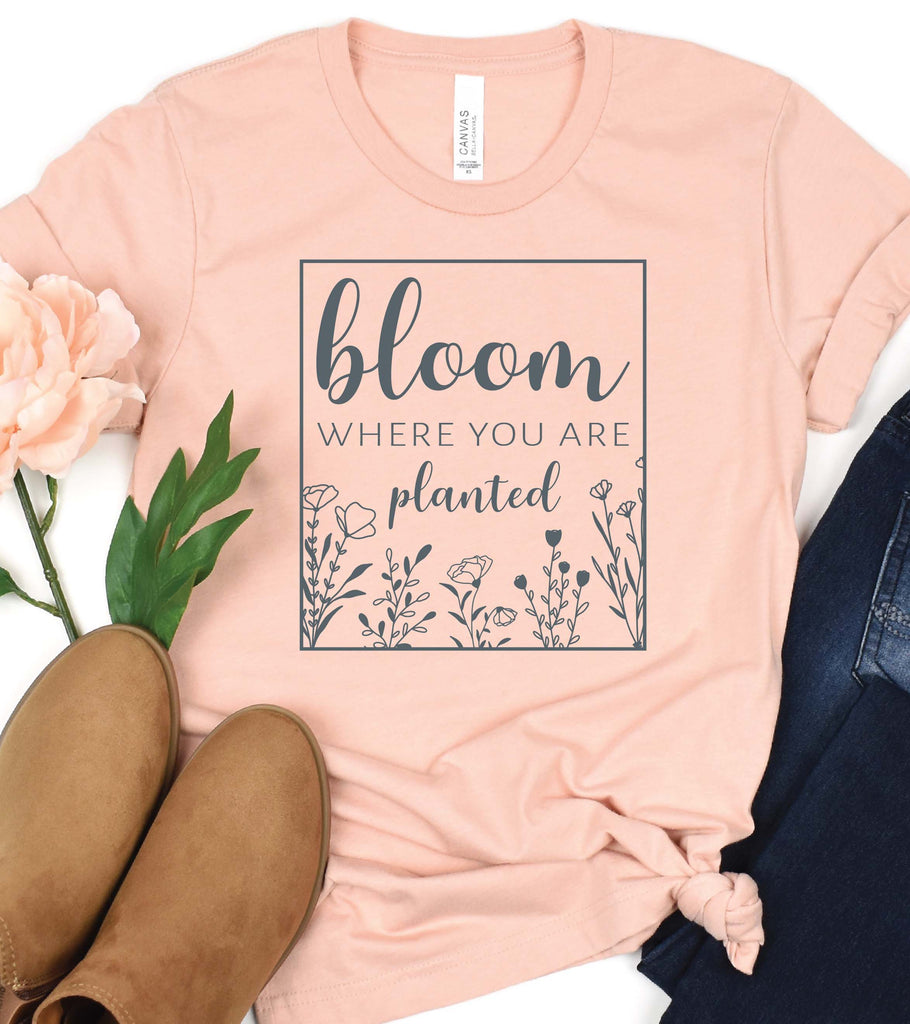 "Bloom Where You Are Planted" Graphic T-Shirt